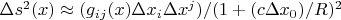 \Delta{s}^{2}(x)\approx(g_{ij}(x)\Delta{x_{i}}\Delta{x^{j}})/(1+(c {\Delta{x_{0}})/R)^{2}