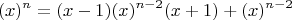 $$(x)^n = (x-1)(x)^{n-2}(x+1) + (x)^{n-2} $$