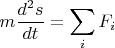 $$m \frac{d^2 s}{dt} = \sum_i F_i$$
