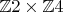 $\mathbb{Z}2\times \mathbb{Z}4$