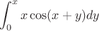 $$
\int_{0}^{x} x \cos(x+y) dy
$$ $$
\int_{0}^{x} x \cos(x+y) dy
$$