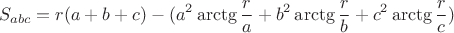 $$S_{abc}=r(a+b+c)- ( a^2\arctg \frac{r}{a} + b^2\arctg \frac{r}{b} + c^2\arctg \frac{r}{c} )$$