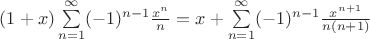 $(1+x)\sum\limits_{n=1}^{\infty}(-1)^{n-1}\frac{x^n}{n}=x+\sum\limits_{n=1}^{\infty}(-1)^{n-1} \frac{x^{n+1}}{n(n+1)}$