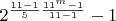 $2^{\frac{11-1}{5}\frac{11^m-1}{11-1}}-1$