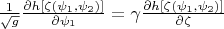 $\frac{1}{\sqrt{g}}\frac{\partial h[\zeta(\psi_1,\psi_2)]}{\partial \psi_1}=\gamma \frac{\partial h[\zeta(\psi_1,\psi_2)] }{\partial \zeta}$