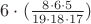 $6 \cdot ( \frac{ 8  \cdot 6  \cdot 5 }{ 19 \cdot 18 \cdot 17 })$