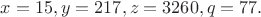 $x=15,y=217,z=3260,q=77.$