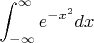 $$\displaystyle\int_{-\infty}^{\infty}e^{-x^2}dx $$