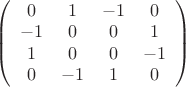 $\left( {\begin{array}{*{20}c}
   0 & 1 & { - 1} & 0  \\
   { - 1} & 0 & 0 & 1  \\
   1 & 0 & 0 & { - 1}  \\
   0 & { - 1} & 1 & 0  \\
\end{array}} \right)$