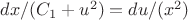 $dx/(C_1+u^2)=du/(x^2)$