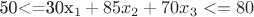 50<=30x_1+85x_2+70x_3<=80