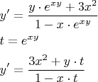 $\[\begin{gathered}  y' = \frac{{y \cdot e^{xy}  + 3x^2 }}{{1 - x \cdot e^{xy} }} \hfill \\  t = e^{xy}  \hfill \\  y' = \frac{{3x^2  + y \cdot t}}{{1 - x \cdot t}} \hfill \\ \end{gathered} \]$