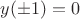 $y(\pm 1)=0$