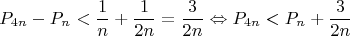 $$
P_{4n}-P_n<\frac{1}{n}+\frac{1}{2n}=\frac{3}{2n}
\Leftrightarrow
P_{4n}<P_n+\frac{3}{2n}
$$