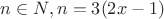 $n\in N , n=3(2x-1)$