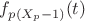 $f_{p(X_p - 1)}(t)$