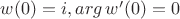$w(0) = i, arg \,  w'(0) = 0$