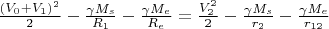 $\frac{(V_0+V_1)^2}{2 }- \frac{\gamma M_s }{R_1 }-\frac{\gamma M_e }{R_e}=\frac{V_2^2}{2 }-\frac{\gamma M_s }{r_2 }-\frac{\gamma M_e }{r_{12}}$