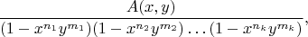 $$
\frac{A(x,y)}{(1-x^{n_1} y^{m_1}) (1-x^{n_2}y^{m_2}) \ldots (1-x^{n_k} y^{m_k})},
$$