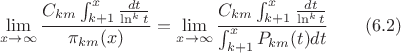 $$
\lim \limits_{x \to \infty} {\frac {C_{km}\int_{k+1}^{x}{\frac {dt} {\ln^k t} }} {\pi_{km}(x)}}=
\lim \limits_{x \to \infty} {\frac {C_{km}\int_{k+1}^{x}{\frac {dt} { \ln^k t} }} {\int_{k+1}^{x}{P_{km}(t)dt}} 
\qquad \eqno (6.2)$$
