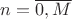 $n=\overline{0,M}$