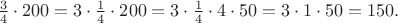 $\frac34\cdot 200=3\cdot\frac14\cdot 200=3\cdot\frac14\cdot 4\cdot 50=3\cdot 1\cdot 50=150.$