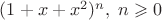 $(1+x+x^2)^n, \;n\geqslant 0$