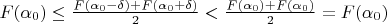 $F(\alpha_0) \le \frac {F(\alpha_0-\delta)+F(\alpha_0+\delta)}{2}< \frac{F(\alpha_0)+F(\alpha_0)}{2}=F(\alpha_0)$