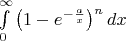 $\int\limits_0^\infty \left(1-e^{-{a\over x}}\right)^ndx$