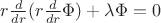 $r\frac{d}{dr}(r\frac{d}{dr}\Phi)+\lambda\Phi=0$ $r\frac{d}{dr}(r\frac{d}{dr}\Phi)+\lambda\Phi=0$