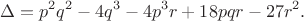 $$\Delta=p^2q^2-4q^3-4p^3r+18pqr-27r^2.$$