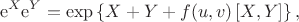 $$
\mathrm{e}^{X} \mathrm{e}^{Y} = \exp\left\lbrace X + Y + f(u,v)\left[X,Y\right]\right\rbrace,
$$