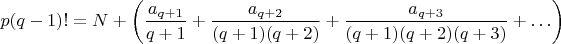 $p(q-1)!=N+\left(\dfrac{a_{q+1}}{q+1}+\dfrac{a_{q+2}}{(q+1)(q+2)}+\dfrac{a_{q+3}}{(q+1)(q+2)(q+3)}+ \ldots \right)$