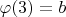 $\varphi(3) = b$