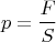 $$p=\frac{F}{S}$$