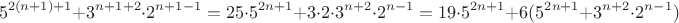 $$5^{2(n+1)+1}+3^{n+1+2}\cdot 2^{n+1-1}=25\cdot 5^{2n+1}+3\cdot 2\cdot 3^{n+2}\cdot 2^{n-1}=19 \cdot 5^{2n+1}+6(5^{2n+1}+3^{n+2}\cdot 2^{n-1})$$
