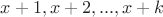 $x+1, x+2,...,x+k$