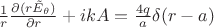 $\frac 1 r  \frac {\partial (r \tilde E_\theta) } {\partial r} + ik A = \frac {4 q} a \delta(r-a) $