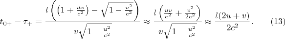 $$t_{0+}-\tau_+=\frac{l\left(\left(1+\frac{uv}{c^2}\right)-\sqrt{1-\frac{v^2}{c^2}}\right)}{v\sqrt{1-\frac{u^2}{c^2}}}\approx\frac{l\left(\frac{uv}{c^2}+\frac{v^2}{2c^2}\right)}{v\sqrt{1-\frac{u^2}{c^2}}}\approx\frac{l(2u+v)}{2c^2}.\eqno{(13)}$$