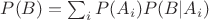 $P(B)=\sum_i P(A_i)P(B|A_i)$