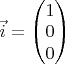 $\vec i=\begin{pmatrix}1\\ 0\\ 0\end{pmatrix}$