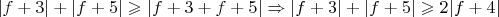 $|f+3|+|f+5|\geqslant|f+3+f+5|\Rightarrow|f+3|+|f+5|\geqslant2|f+4|$