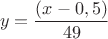 $$ y= \frac {(x-0,5)}{49} $$