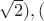 $\sqrt{2}),  ($