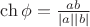 $\ch {\phi} =  \frac {ab}{|a||b|}$