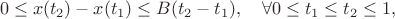 $$0\le x(t_2)-x(t_1)\le B(t_2-t_1),\quad \forall 0\le t_1\le t_2\le 1,$$