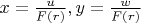 $x=\frac{u}{F(r)}, y=\frac{w}{F(r)}$