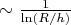 $\sim\frac1{\ln(R/h)}$