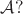 $\mathcal{A}?$