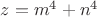 $z=m^4+n^4$ $z=m^4+n^4$